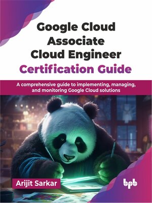 cover image of Google Cloud Associate Cloud Engineer Certification Guide